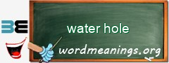 WordMeaning blackboard for water hole